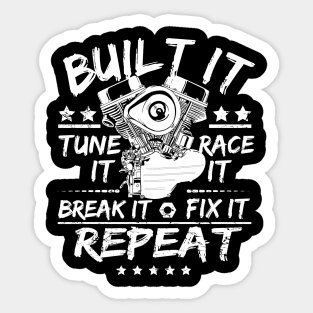 Built it tune it race it break it fix it mechanic Sticker